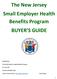 The New Jersey. The Small Employer Health Benefits Program BUYER S GUIDE