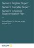 Suncorp Brighter Super Suncorp Everyday Super Suncorp Employee Superannuation Plan. Annual Report for the year ended 30 June 2017