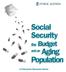 Social Security. Aging Population. the Budget. and an. A Choicework Discussion Starter