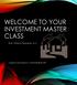 WELCOME TO YOUR INVESTMENT MASTER CLASS