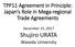 TPP11 Agreement in Principle: Japan s Role in Mega-regional Trade Agreements