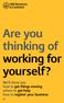 Are you thinking of working for yourself? We ll show you how to get things moving where to get help how to register your business