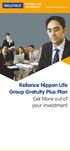 Reliance Nippon Life Group Gratuity Plus Plan Get More out of your investment