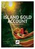 ISLAND GOLD ACCOUNT A MORE REWARDING EXPERIENCE