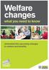 Welfare changes what you need to know Understand the upcoming changes to welfare and benefits.