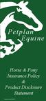 Petplan Equine. Horse & Pony Insurance Policy & Product Disclosure Statement. Preparation date 04/09/12