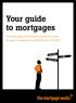 Your guide to mortgages. Your handy guide to everything you need to know about our range of mortgages and what they're like to live with.