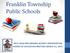 Franklin Township Public Schools PRELIMINARY BUDGET PRESENTATION BOARD OF EDUCATION MEETING MARCH 23, 2017