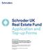 Schroder UK Real Estate Fund Application and Top-up Forms