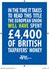 4,400 OF BRITISH IN THE TIME IT TAKES TO READ THIS TITLE WILL HAVE SPENT TAXPAYERS MONEY THE EUROPEAN UNION