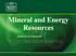 Mineral and Energy Resources