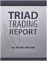 The Triad Trading Report