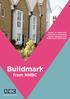 Buildmark. from NHBC. Applies to newly built, converted or renovated homes registered with NHBC from 1 April 2015.