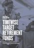 TIMEWISE TARGET RETIREMENT FUNDS. Guiding workplace savers to better retirement outcomes