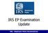 IRS EP Examination Update. IRS - Employee Plans Examinations