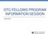 OTC FELLOWS PROGRAM INFORMATION SESSION. Fall 2016