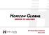 HORIZON GLOBAL DRIVEN TO DELIVER. 28 th Annual Roth Conference March 2016 NYSE: HZN