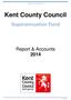 Report & Accounts Kent County Council. Superannuation Fund. Report & Accounts of 108