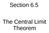 Section 6.5. The Central Limit Theorem