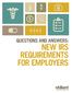 QUESTIONS AND ANSWERS: NEW IRS REQUIREMENTS FOR EMPLOYERS