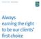 Always earning the right to be our clients first choice