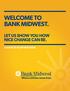 WELCOME TO LET US SHOW YOU HOW NICE CHANGE CAN BE. A GUIDE TO YOUR NEW BANK