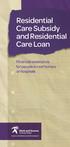 Residential Care Subsidy and Residential Care Loan. Financial assistance for people in rest homes or hospitals