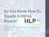 Do You Know How To Handle A HIPAA Breach?