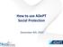 How to use ADePT Social Protection. December 4th, 2013
