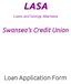 LASA. Swansea s Credit Union. Loan Application Form. Loans and Savings Abertawe