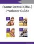 Frame Dental (MNL) Producer Guide