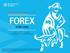 FOREX. made easy. UNDERSTANDING THE BASICS. An educational tool by Blackwell Global.