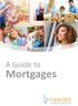 A Guide to. Mortgages