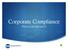 Corporate Compliance What is it and why have it?
