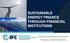 SUSTAINABLE ENERGY FINANCE THROUGH FINANCIAL INSTITUTIONS. Financial Institutions Group & Treasury Client Solutions