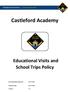 Castleford Academy. Educational Visits and School Trips Policy. Governing Body Approval: Revision Date: Version: 1.