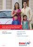 Protect your family s happiness with Exide Life Group Loan Suraksha. Exide Life Group Loan Suraksha. Single premium payment