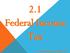 2.1 Federal Income Tax. 2.1 Federal Income Tax, Slide 1 of 15
