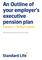 An Outline of your employer s executive pension plan Stanplan A Member s Outline