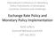 Exchange Rate Policy and Monetary Policy Implementation
