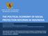 THE POLITICAL ECONOMY OF SOCIAL PROTECTION REFORMS IN INDONESIA