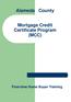 Alameda County. Mortgage Credit Certificate Program (MCC) First-time Home Buyer Training