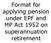Format for applying pension under EPF and MP Act 1952 on superannuation retirement