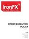 ORDER EXECUTION POLICY. IronFX. Operated by GVS (AU) Pty Ltd ABN AFSL No Level 17, 9 Castlereagh Street,