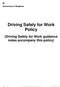 Driving Safely for Work Policy. (Driving Safely for Work guidance notes accompany this policy)