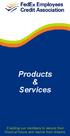 Products & Services. Enabling our members to secure their financial future and realize their dreams.