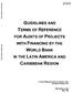 GUIDELINES AND TERMS OF REFERENCE FOR AUDITS OF PROJECTS WITH FINANCING BY THE WORLD BANK IN THE LATIN AMERICA AND CARIBBEAN REGION