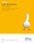 Aflac Life Solutions. Whole Life Insurance. We ve been dedicated to helping provide peace of mind and financial security for nearly 60 years.