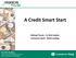 A Credit Smart Start. Michael Trecek Sr. Risk Analyst Commerce Bank - Retail Lending