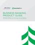 BUSINESS BANKING PRODUCT GUIDE